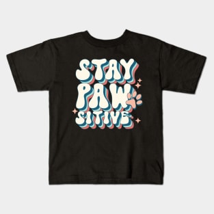 Stay pawsitive Kids T-Shirt